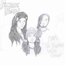 Fierce Band : Mom, the Bananas Were Green